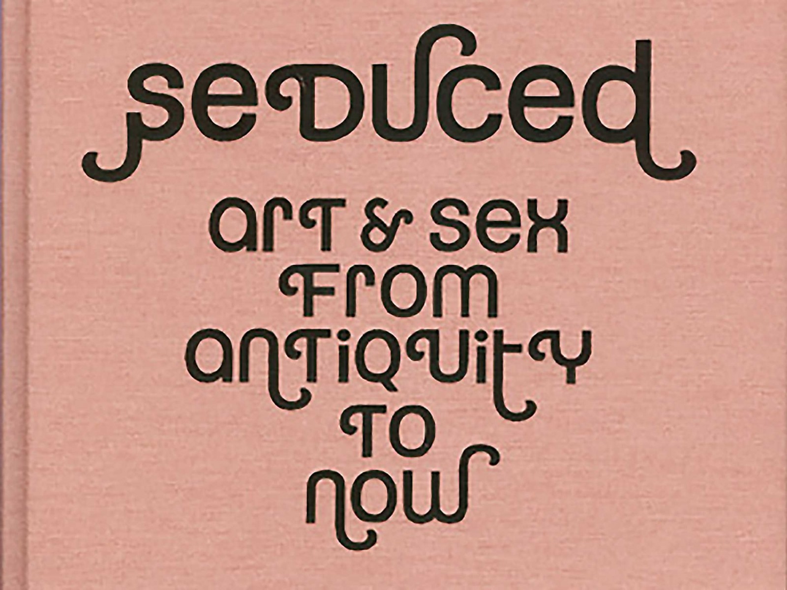 Seduced: Art and Sex from Antiquity to Now at Barbican